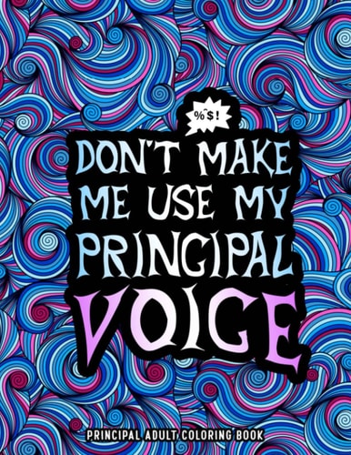Principal Adult Coloring Book: A Hilarious & Funny Principal Gift Idea for Women & Men for Relaxation