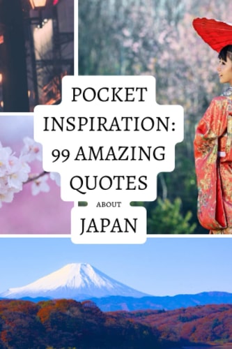 Pocket Inspiration: 99 Amazing Quotes About Japan