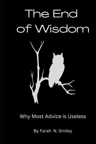 The End of Wisdom: Why Most Advice is Bullsh*t