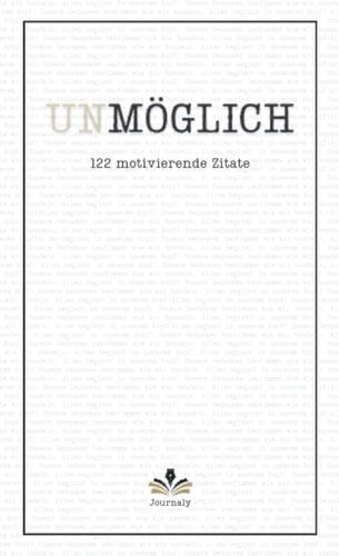 UNMÖGLICH: 122 motivierende Zitate für den Alltag | praktische Größe 11x18cm (German Edition)
