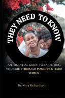 They Need To Know An Essential Guide To Preparing Your Kid Through Puberty & Hard Topics