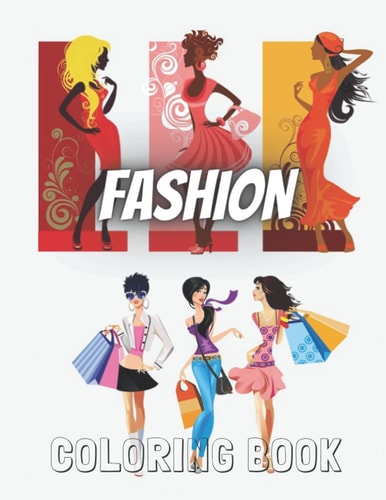fashion Coloring Book: Wonderful Colouring Book With Beautiful Women Top Model Wearing Cute Vintage And Wonderful Dresses, Ball Dresses, ... Fashion Colouring Book For Girls And Aduts.