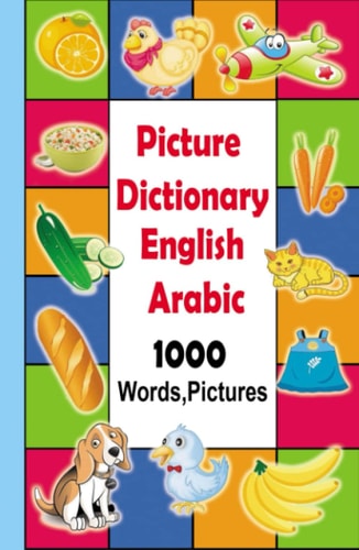 Picture Dictionary English-Arabic: 1000 Words, Pictures for Kids