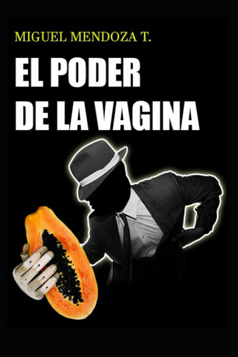 EL PODER DE LA VAGINA: Libro de crecimiento y desarrollo personal para parejas "EL PODER DE LA VAGINA" (Spanish Edition)