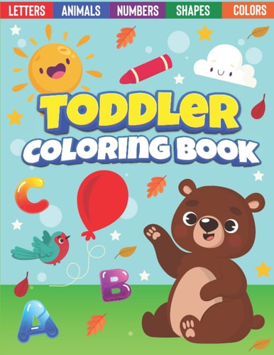 Preschool Activity Book: Toddler Coloring Book For Kids Ages 1-4, With Learning Letters, Cute Animals, Shapes, Numbers, and more for Toddlers