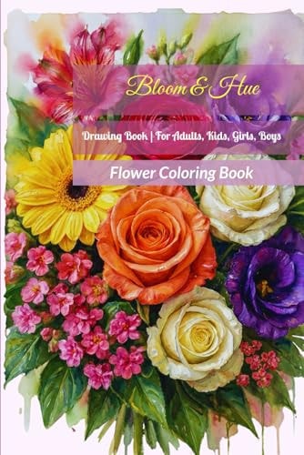 Flower Coloring Book: Drawing Book | For Adults, Kids, Girls, Boys