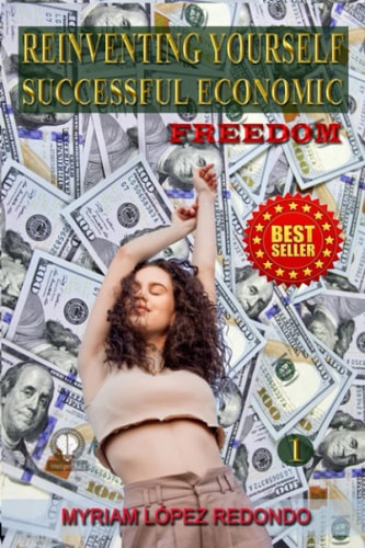 REINVENTING YOURSELF: SUCCESSFUL ECONOMIC FREEDOM