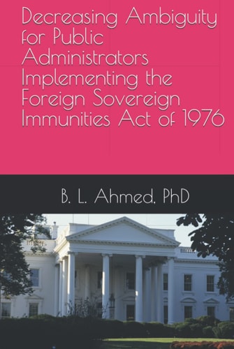 Decreasing Ambiguity for Public Administrators Implementing the Foreign Sovereign Immunities Act of 1976