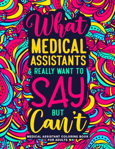 Medical Assistant Coloring Book for Adults: A Funny Medical Assistant Gift for Women & Men for Stress Relief