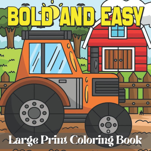 Bold and Easy Large Print Coloring Book: Coloring Book With Charming Country Scenes, Rustic Landscapes, Cozy Homes, and More!