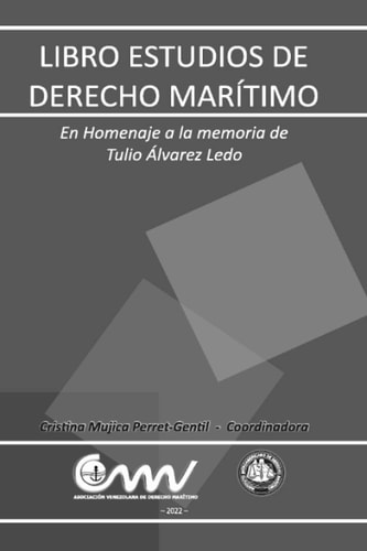 LIBRO ESTUDIOS DE DERECHO MARÍTIMO: En Homenaje a la memoria de Tulio Álvarez Ledo (Spanish Edition)