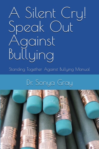 A Silent Cry! Speak Out Against Bullying Standing Together Against Bullying