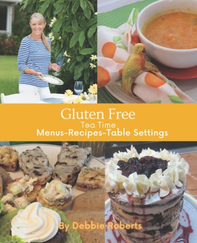 Gluten Free Tea Time: Menus-Recipes-Table settings