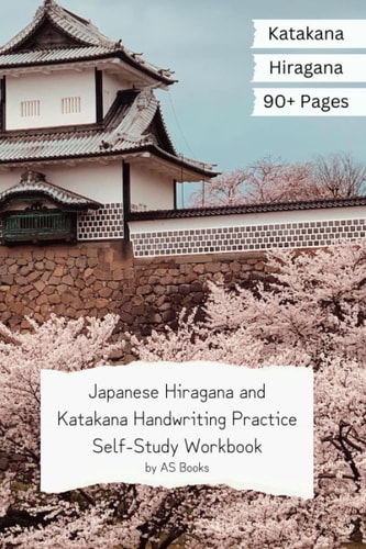 Japanese Hiragana and Katakana Handwriting Practice Self-Study Workbook: Over 90 Guided Pages of Japanese Katakana and Hiragana Penmanship and ... for Kids, Teens, Adults and Beginners.
