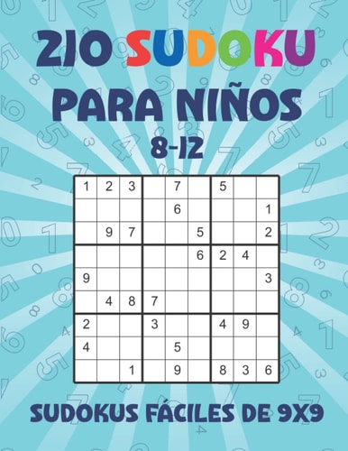 Sudoku para niños 8-12 años: 210 Sudokus Fáciles para niños 9x9 con Soluciones (Spanish Edition)