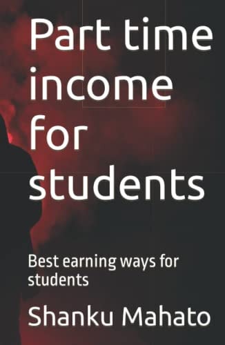 Part time income for students: Best earning ways for students