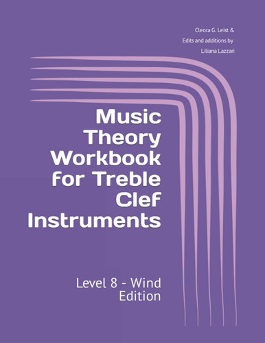 Music Theory Workbook for Treble Clef Instruments: Level 8 - Wind Edition
