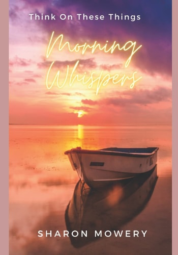 Morning Whispers "Think on These Things"