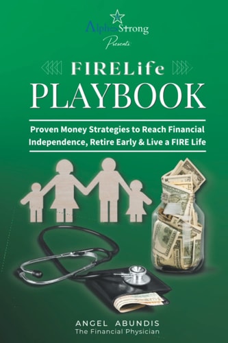 FIRELife Playbook: Proven Money Strategies to Reach Financial Independence, Retire Early, and Live a FIRELife