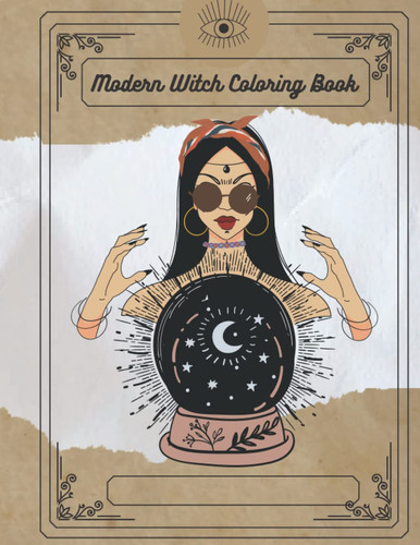 Modern Witch Coloring Book: For Adults and Teens , kids Filled With Magical Coloring Season of the Witch Spells halloween : Witchy Coloring Pages ... Occult, Witchcraft perfect gift for all ages