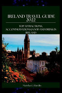 Ireland Travel Guide 2022 - Top Attractions, Accommodations, Food and Drink in Ireland