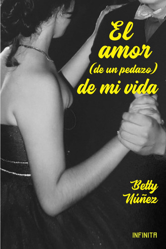 El amor (de un pedazo) de mi vida Novela