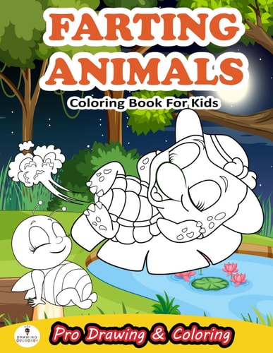 Farting Animals Coloring Book For Kids: Cute and Funny Coloring & Drawing Book for Kids, Great Gift Idea for Kids (Funny Coloring Books)