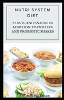 Nutri System Diet Feasts and Snacks in Addition to Protein and Probiotic Shakes