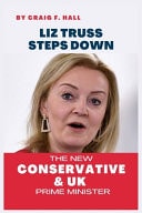 The New Conservative and UK Prime Minister - Liz Truss Steps Down
