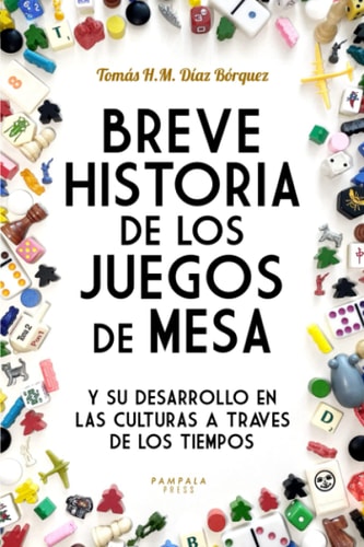 Breve Historia de los Juegos de Mesa y su desarrollo en las culturas a través de los tiempos