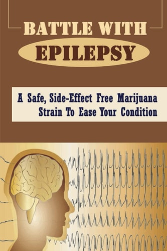 Battle With Epilepsy: A Safe, Side-Effect Free Marijuana Strain To Ease Your Condition