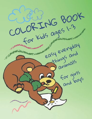 My first coloring book for kids ages 1-3, easy everyday things and animals for girls and boys: Cute and child-friendly illustrations | large and simple pictures to color and learn for Toddler;s