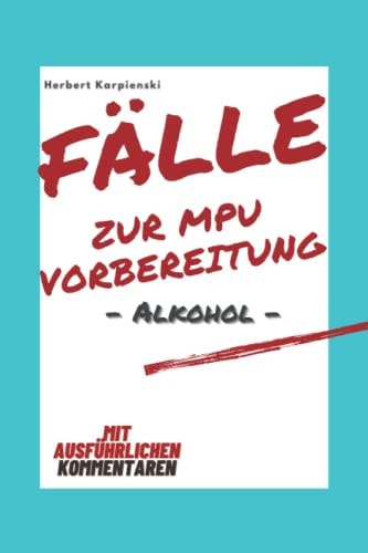 Fallsammlung zur MPU Vorbereitung (German Edition)
