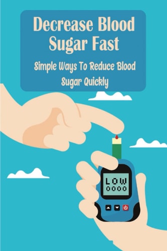 Decrease Blood Sugar Fast: Simple Ways To Reduce Blood Sugar Quickly