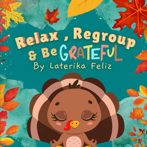 Relax, Regroup and Be Grateful (We Relax and Regroup!)