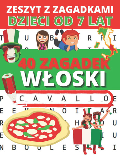 Zeszyt z zagadkami: dzieci od 7 lat: 40 zagadek do nauki języka włoskiego + rozwiązania (Zeszyt z zagadkami dla dzieci po włosku - 1 temat na stronie) ... po włosku dla dzieci w domu (Italian Edition)
