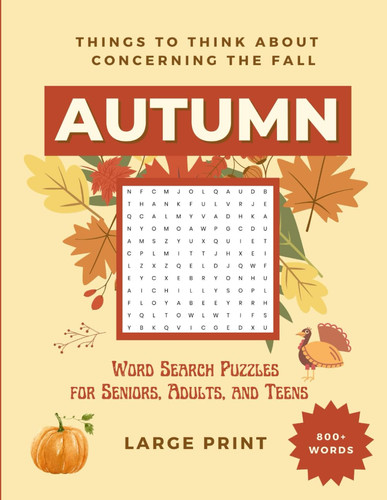 Autumn Wordsearch Puzzlebook For Adults: Large Print - Autumn, Fall, and Thanksgiving Themed Word Search Puzzle book for Adults, Seniors and Teens - Have Fun, Relax and Reduce Stress