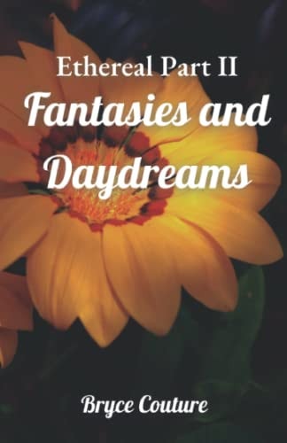 Ethereal Part II Fantasies and Daydreams