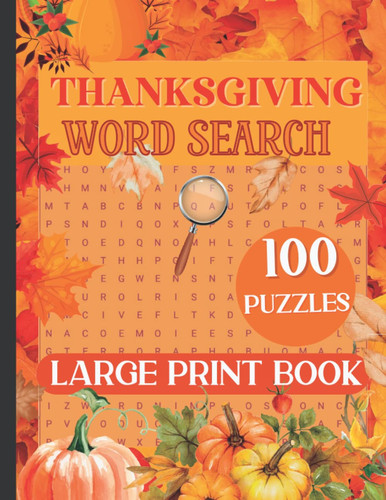 Thanksgiving Word Search 100 Puzzles Large Print Book: Thanksgiving Word Search Puzzles Book for Adults Seniors : 2000+Words Large Print Word search ... with Answers | 154 Pages 8.5”x 11” Great Gift