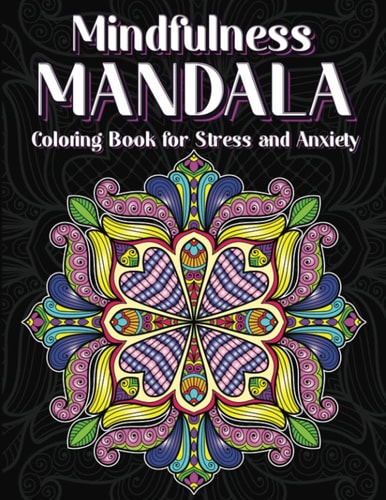 Mandala Coloring Book: Therapeutic, Practicing Mindfulness, Relaxation & Relief Stress