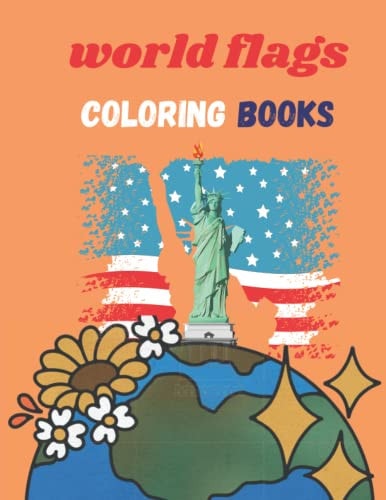 world flags Coloring books: Children's Flags of the World, A wonderful geography gift for adults and children Study and Draw