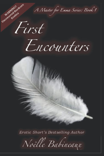 A Master for Emma: First Encounters: A short dark erotic romance story for adults, featuring consensual domination and submission between a virginal ... male Master. (A Master for Emma Series)