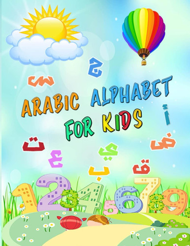 Arabic alphabet for kids: alif baa introduction to arabic letters and sounds and numbers , Arabic Letters, Numbers Tracing Workbook Graphic , ... for kids , arabic letters (French Edition)