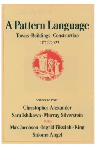 A Pattern Language [Towns, Buildings, Construction].