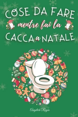 COSE DA FARE MENTRE FAI LA CACCA A NATALE: indovinelli, cruciverba, sudoku e tante altre attività con giochi per trascorrere in pace il tuo momento sul trono (Italian Edition)
