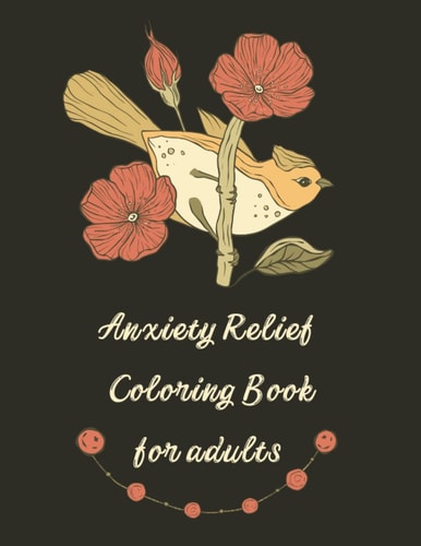 Anxiety Relief: Coloring Book for adults