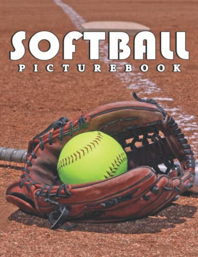 The Picture Book Of Softball: Compelling Photos Collection Of Softball As A Great Gift For Adults, Teens, Kids To Relax And Relieve Stress