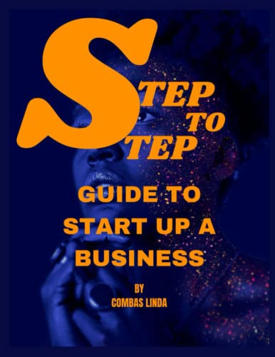 Step to step guide to start up a business: How to start and grow your business in a big or small way