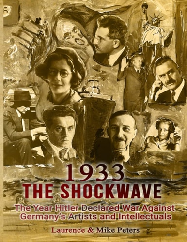 1933: The Shockwave.: The Year that Hitler Declared War on Germany’s Artists and Intellectuals