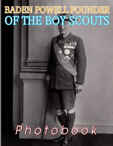 -ℙ: Founder Of The Boy Scouts Photobook: Story Of A Historical Character With 40 Photos Inside | Education And Relaxation Gifts For Children, Teens And More